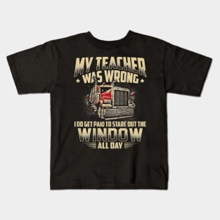 My Teacher Was Wrong Trucker Gift Truck Driver Shirt Men Kids T-Shirt